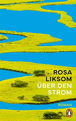 Roman: Über den Strom von Rosa Liksom