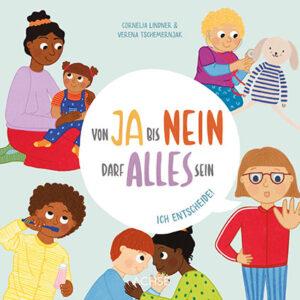 Von Ja bis Nein darf alles sein. Ich entscheide! Von Cornelia Lindner und Verena Tschemernjak